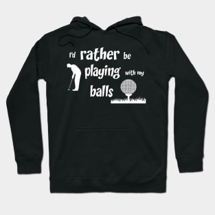 I’d rather be playing with my balls Hoodie